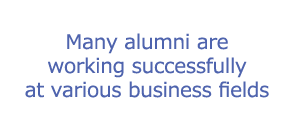 Many alumni are working successfully at various business fields