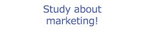 Study about marketing!